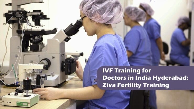 IVF Training for Doctors in India Hyderabad: Ziva Fertility Training