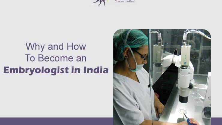 Why and How To Become an Embryologist in India
